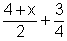 Quantity 4 plus x divided by 2 plus 3 divided by 4.