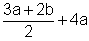 Quantity 3a plus 2b divided by 2 plus 4a
