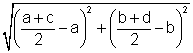 Midpoint is equal to the square root of left parenthesis quantity a + c divided by 2 minus a right parenthesis squared plus left parenthesis quantity b + d divided by 2 minus b right parenthesis squared