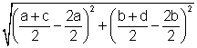 The distance from J to M is equal to the square root of left parenthesis quantity a plus c divided by 2 minus 2a divided by 2 right parenthesis squared plus left parenthesis quantity b plus d divided by 2 minus 2b divided by 2 right parenthesis squared.  