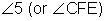 angle 5 or angle C F E