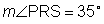 The measure of angle P R S is equal to 35 degrees.