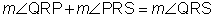 The measure of angle Q R P plus the measure of angle P R S is equal to the measure of angle Q R S,