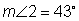 angle two is forty three degrees